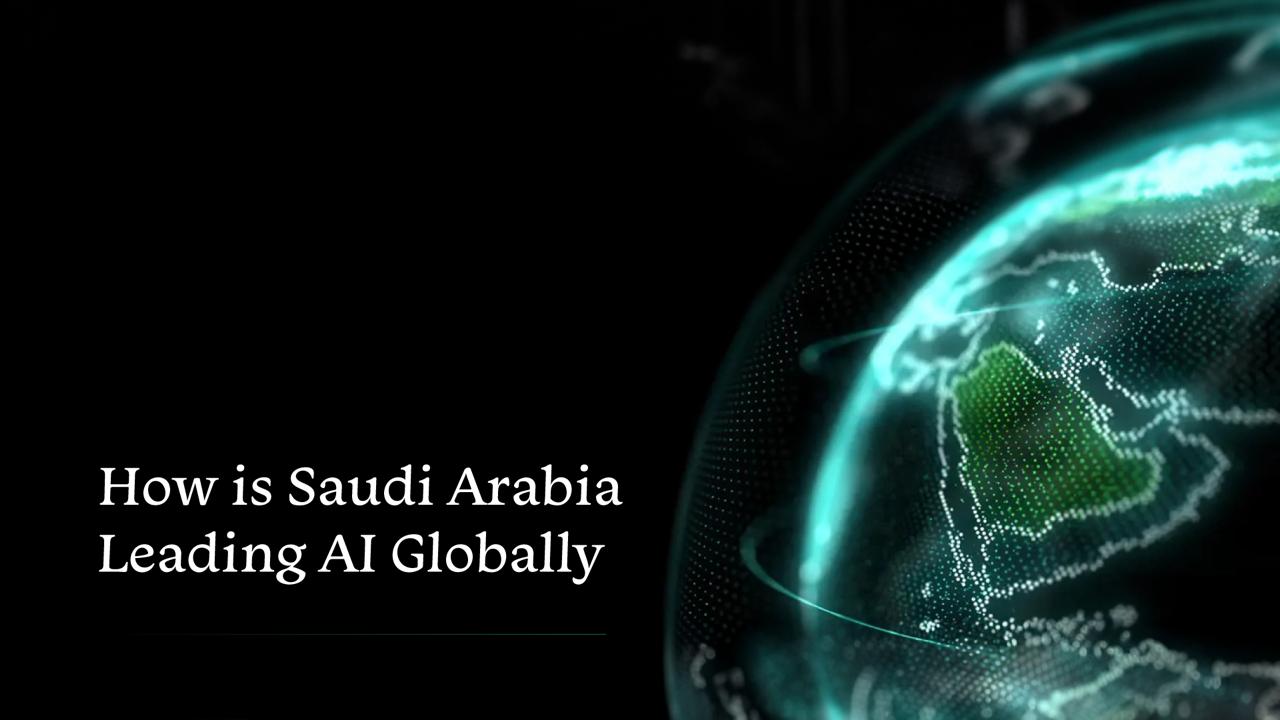 Saudi Arabia’s Intelligent Era: A Technological Journey Toward Global AI Leadership